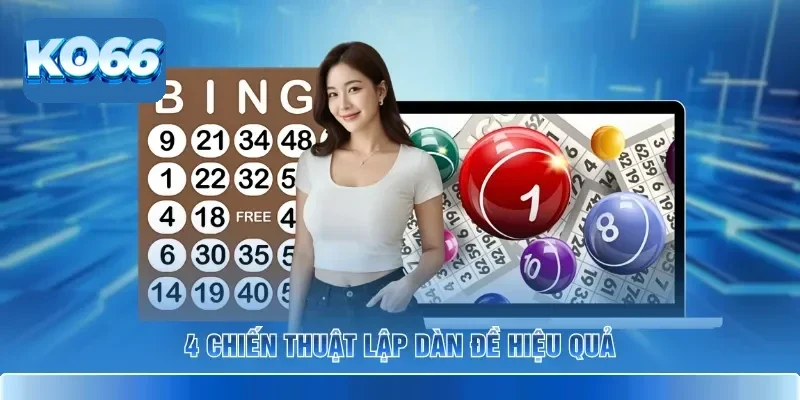 Dàn Đề KO66 – Bí Kíp Soi Cầu Bách Chiến Bách Thắng 2026 4 4 chiến thuật lập dàn đề hiệu quả
