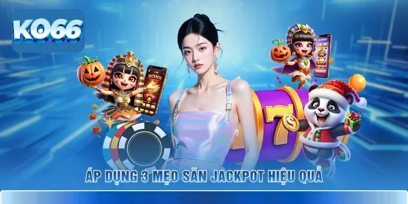5+ Game Slot Hot Tại KO66 Trực Tuyến Cho Người Mới 2026 4 Áp dụng 3 mẹo săn Jackpot hiệu quả