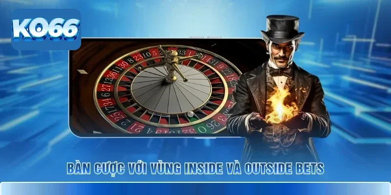 Roulette KO66 – Luật Cơ Bản & Cách Chơi Để Trúng Đậm 3 Bàn cược với vùng inside và outside bets