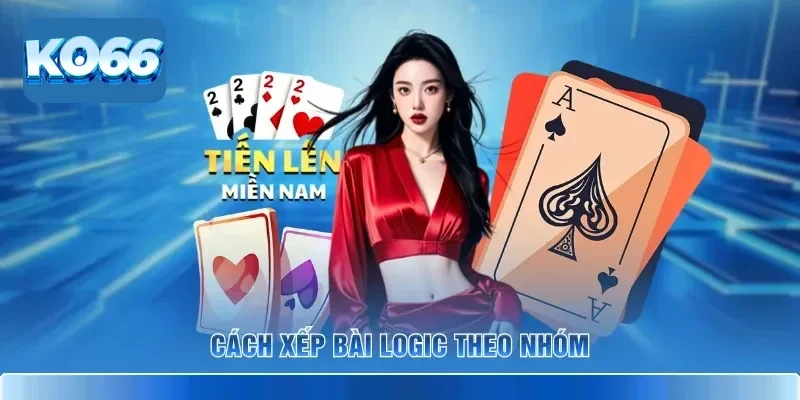 Cách xếp bài logic theo nhóm