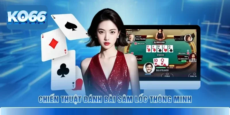 Sâm Lốc KO66 – Đấu Trí Chặn Cướp Cái Thưởng Lớn Mỗi Ngày 4 Chiến thuật đánh bài Sâm Lốc thông minh