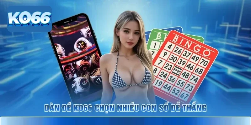 Dàn Đề KO66 – Bí Kíp Soi Cầu Bách Chiến Bách Thắng 2026 2 Dàn đề KO66 chọn nhiều con số dễ thắng