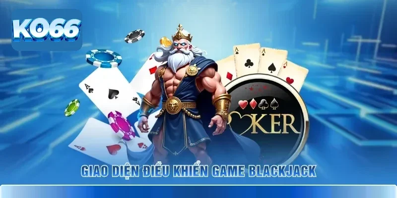 Blackjack KO66 – Chinh Phục Bàn Xì Dách 21 Điểm Dễ Dàng 4 Giao diện điều khiển game Blackjack