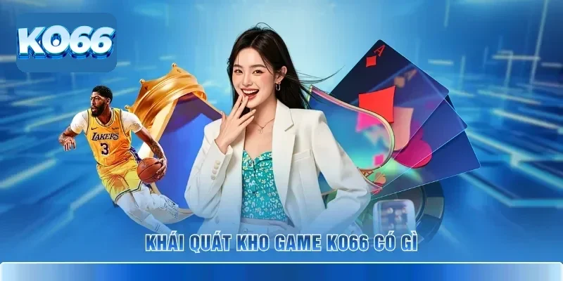 Kho Game KO66 Có Gì Khiến Người Chơi Muốn Khám Phá 2 Khái quát kho game KO66 có gì