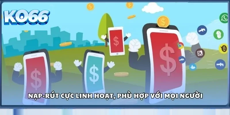 Nạp-rút cực linh hoạt, phù hợp với mọi người