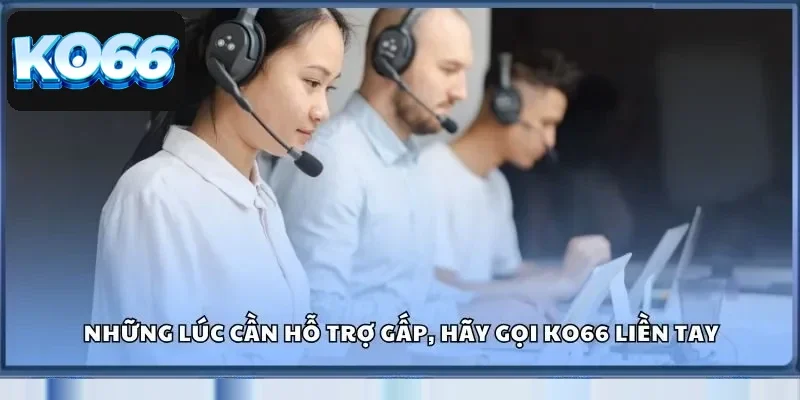 Liên Hệ KO66 - Kết Nối Dễ Dàng, Giải Quyết Nhanh Mọi Vấn Đề 1 Những lúc cần hỗ trợ gấp, hãy gọi KO66 liền tay