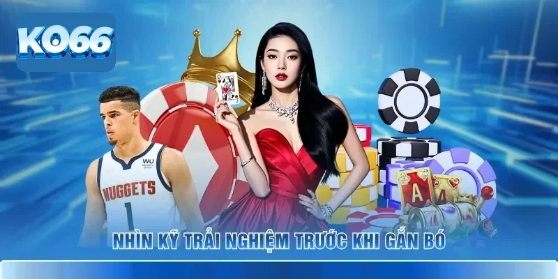 Game Giải Trí Đổi Thưởng KO66 Hot Nhất Cho Người Chơi 3 Nhìn kỹ trải nghiệm trước khi gắn bó