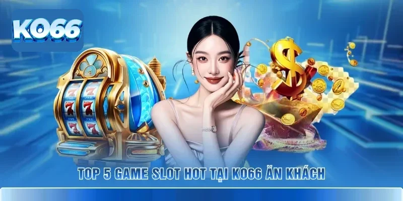 5+ Game Slot Hot Tại KO66 Trực Tuyến Cho Người Mới 2026 2 Top 5 game slot hot tại KO66 ăn khách
